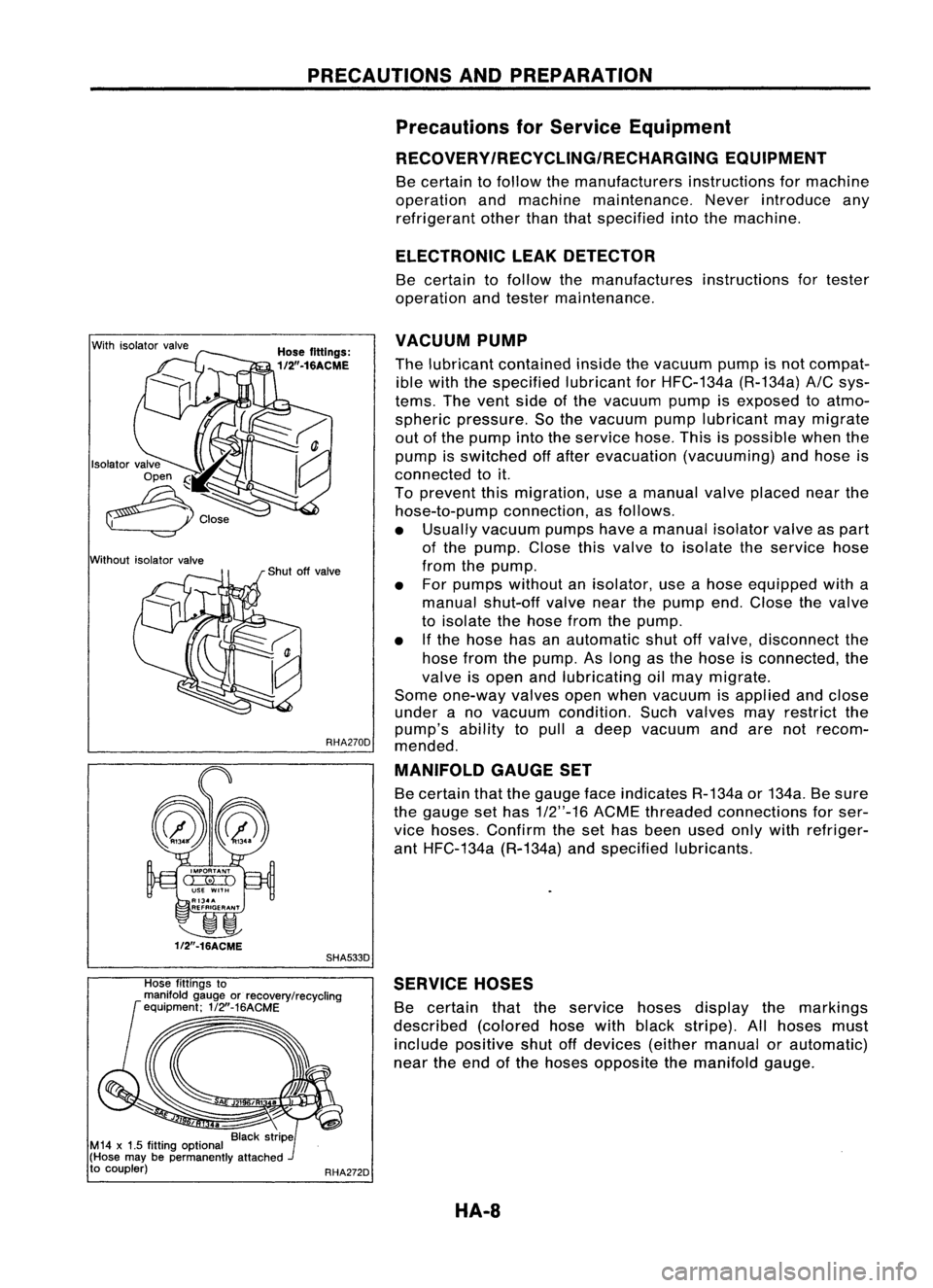NISSAN ALMERA N15 1995  Service Manual PRECAUTIONSANDPREPARATION
Precautions forService Equipment
RECOVERY/RECYCLING/RECHARGING EQUIPMENT

Be certain tofollow themanufacturers instructionsformachine
operation andmachine maintenance. Neveri