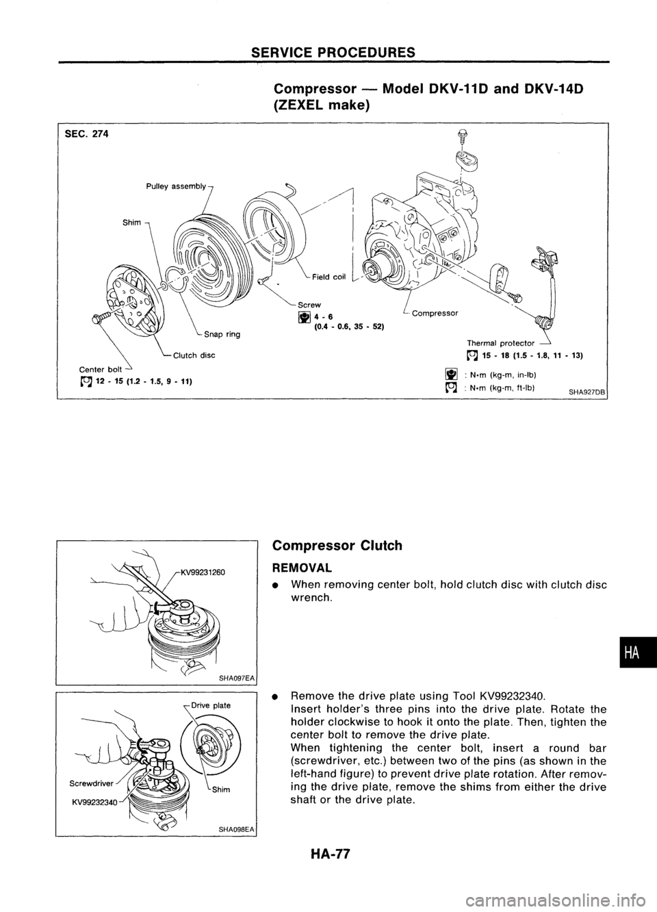 NISSAN ALMERA N15 1995  Service Manual SERVICEPROCEDURES
Compressor -Model DKV-11D andDKV-14D
(ZEXEL make)
SHA927DB
SEC.
274

Clutchdisc ~4
-6
(0.4 -0.6, 35•52)
Thermalprotector

~ 15-18 (1.5 -1.8, 11•13)

~ :N'm (kg-m, in-Ib)
~ :N