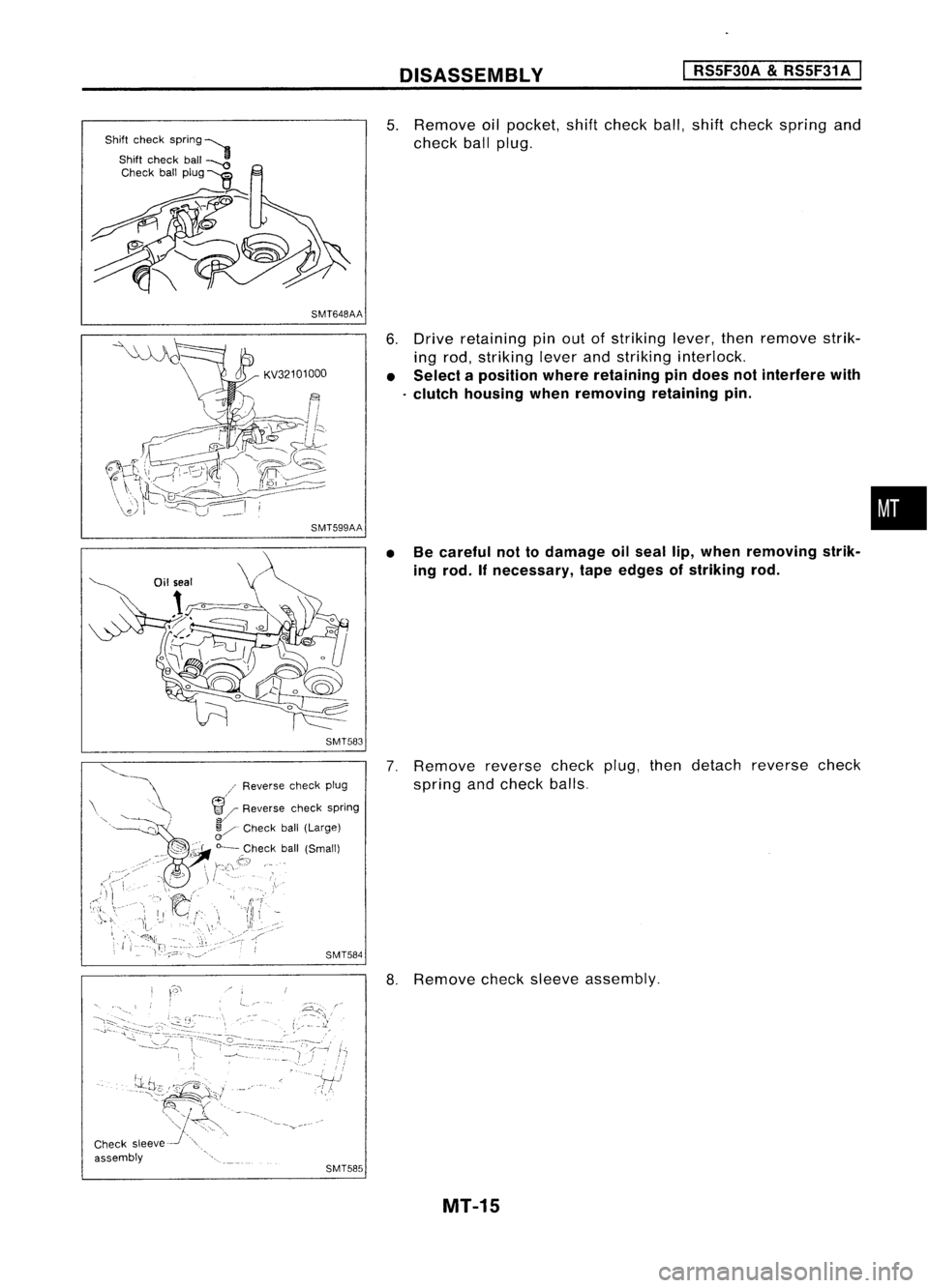 NISSAN ALMERA N15 1995  Service Manual DISASSEMBLY RS5F30A

&
RS5F31 A
SMT648AA

KV32101000

SMT599AA
SMT583

/ Reverse checkplug
~ "Reverse checkspring
S/

V 
Check ball(Large)
"--_Check ball(Small)

SMT584
SMT585 
5.
Remove oilpo