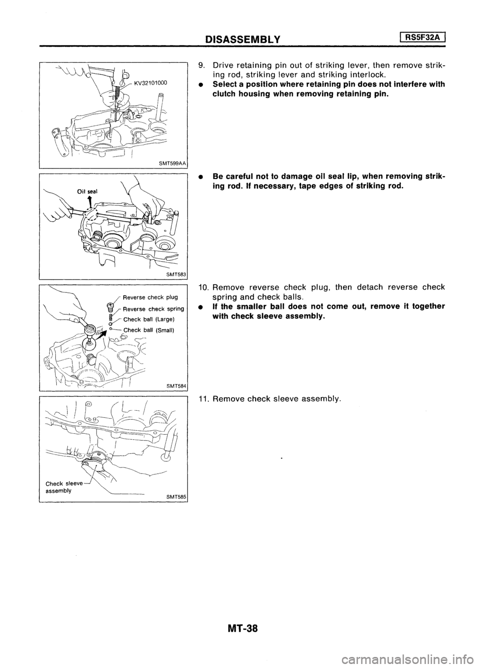 NISSAN ALMERA N15 1995  Service Manual DISASSEMBLV 
I

RS5F32A 
I

SMT599AA SMT583 
9.
Drive retaining pinout ofstriking lever,thenremove strik-
ing rod, striking leverandstriking interlock.

• Select aposition whereretaining pindoes not