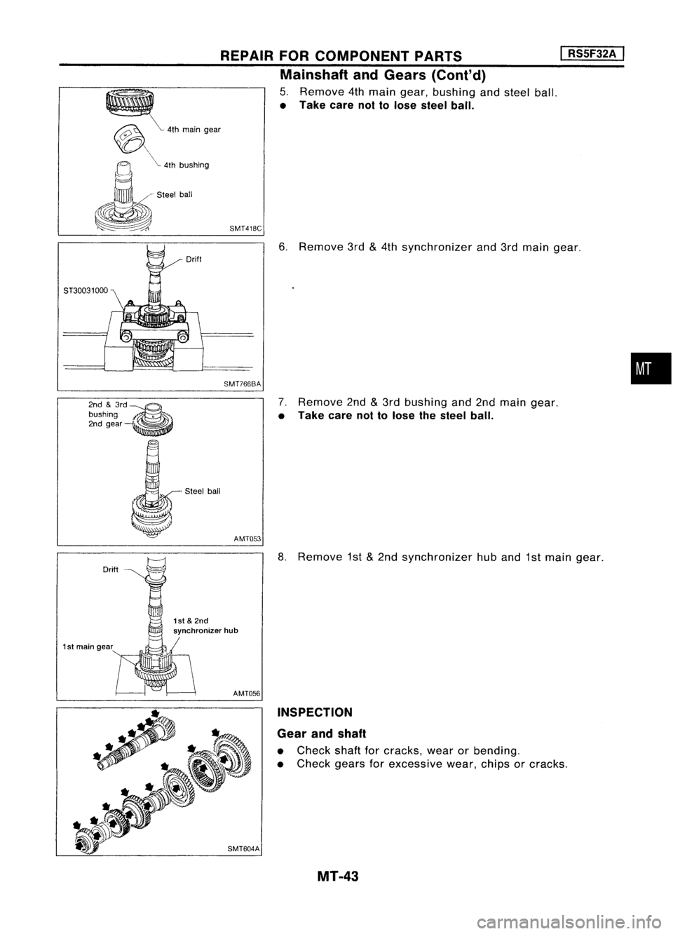 NISSAN ALMERA N15 1995  Service Manual 2nd&3rd~
bushing -'-~)
2nd gear ~
1 st main gear REPAIR
FORCOMPONENT PARTS 
I
RSSF32A 
I

Mainshaft andGears (Cont'd)

5. Remove 4thmain gear, bushing andsteel ball.

• Take carenottolose st