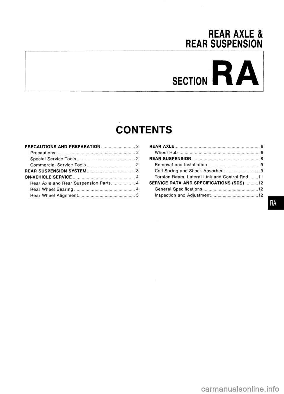NISSAN ALMERA N15 1995  Service Manual 
REARAXLE
&

REAR SUSPENSION
SECTION 
RA
CONTENTS
PRECAUTIONS ANDPREPARATION 2

Precautions 2
Special ServiceTools 2
Commercial ServiceTools 2

REAR SUSPENSION 
SySTEM 3

ON-VEHICLE SERVICE 
4

Rear A
