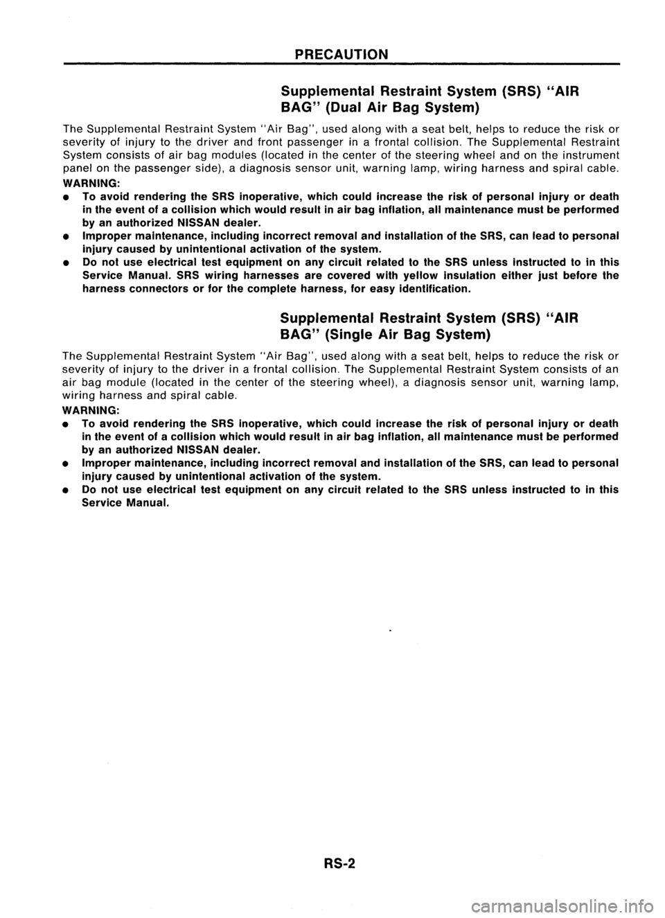 NISSAN ALMERA N15 1995  Service Manual PRECAUTION
Supplemental RestraintSystem(SRS)"AIR
BAG" (DualAirBag System)

The Supplemental RestraintSystem"AirBag", usedalong withaseat belt, helps toreduce therisk or
severity ofinju