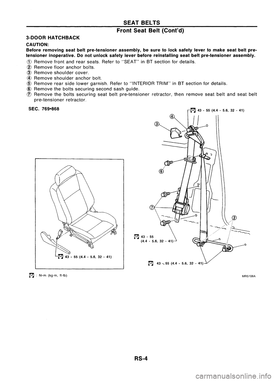 NISSAN ALMERA N15 1995  Service Manual SEATBELTS
Front SeatBelt(Cont'd)
3-DOOR HATCHBACK
CAUTION: Before removing seatbeltpre-tensioner assembly,besure tolock safety levertomake seatbeltpre-
tensioner inoperative. Donot unlock safetyle