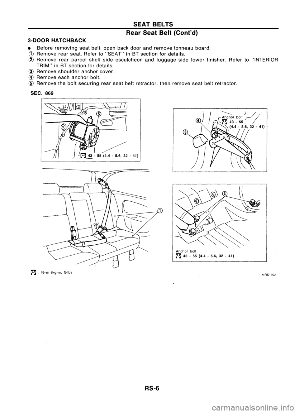 NISSAN ALMERA N15 1995  Service Manual SEATBELTS
Rear SeatBelt(Cont'd)
3-DOOR HATCHBACK

• Before removing seatbelt,open backdoorandremove tonneau board.

CD 
Remove rearseat. Refer to"SEAT" inBT section fordetails.

@ 
Remov