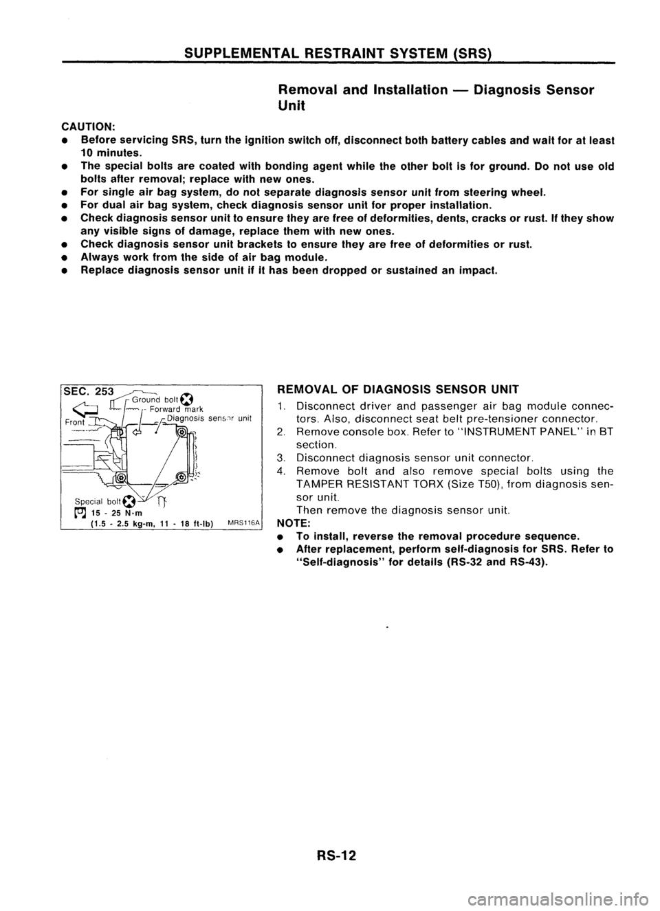 NISSAN ALMERA N15 1995  Service Manual SUPPLEMENTALRESTRAINTSYSTEM(SRS)
Removal andInstallation -Diagnosis Sensor
Unit
CAUTION:
• Before servicing SRS,turntheignition switchoff,disconnect bothbattery cablesandwait foratleast
10 minutes.

