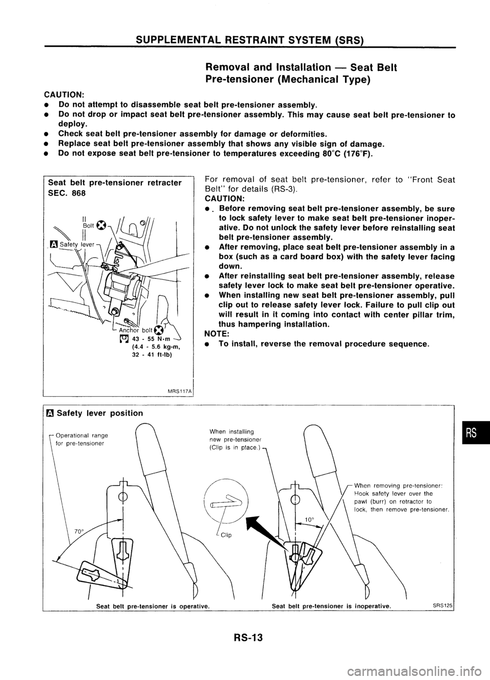 NISSAN ALMERA N15 1995  Service Manual SUPPLEMENTALRESTRAINTSYSTEM(SRS)
Removal andInstallation -Seat Belt
Pre-tensioner (MechanicalType)

CAUTION:
• Donot attempt todisassemble seatbeltpre-tensioner assembly.
• Donot drop orimpact sea