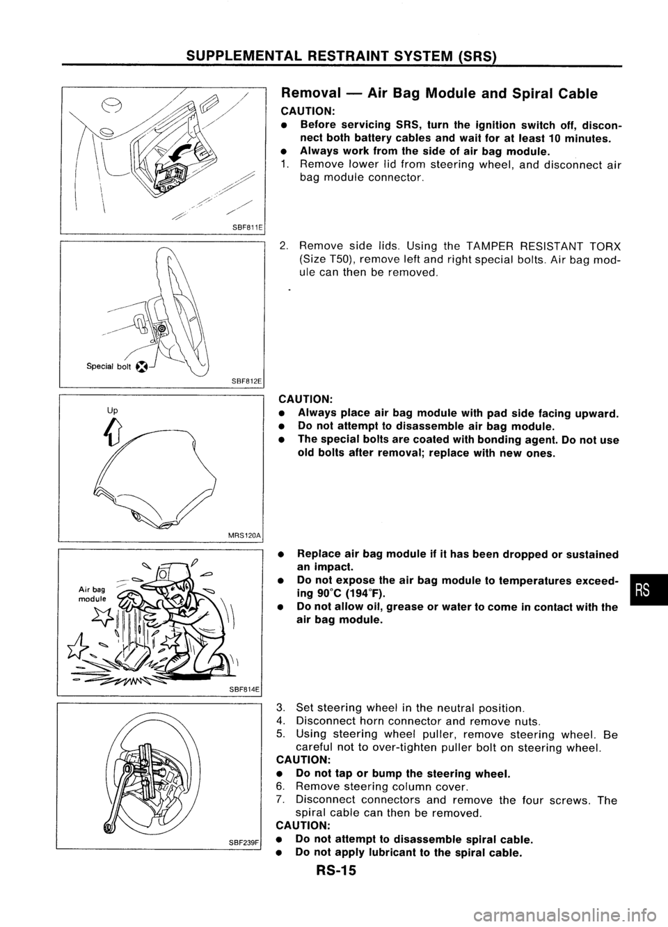 NISSAN ALMERA N15 1995  Service Manual SUPPLEMENTALRESTRAINTSYSTEM(SRS)
Removal -Air Bag Module andSpiral Cable
CAUTION:
• Before servicing SRS,turntheignition switchoff,discon-
nect both battery cablesandwait foratleast 10minutes.
• A