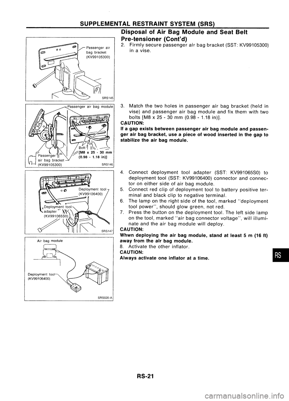 NISSAN ALMERA N15 1995  Service Manual 
Airbag module
Deployment tool

(KV991 06400) SUPPLEMENTAL
RESTRAINTSYSTEM(SRS)
Disposal ofAir Bag Module andSeat Belt
Pre-tensioner (Cont'd)

2. Firmly secure passenger airbag bracket (SST:KV9910