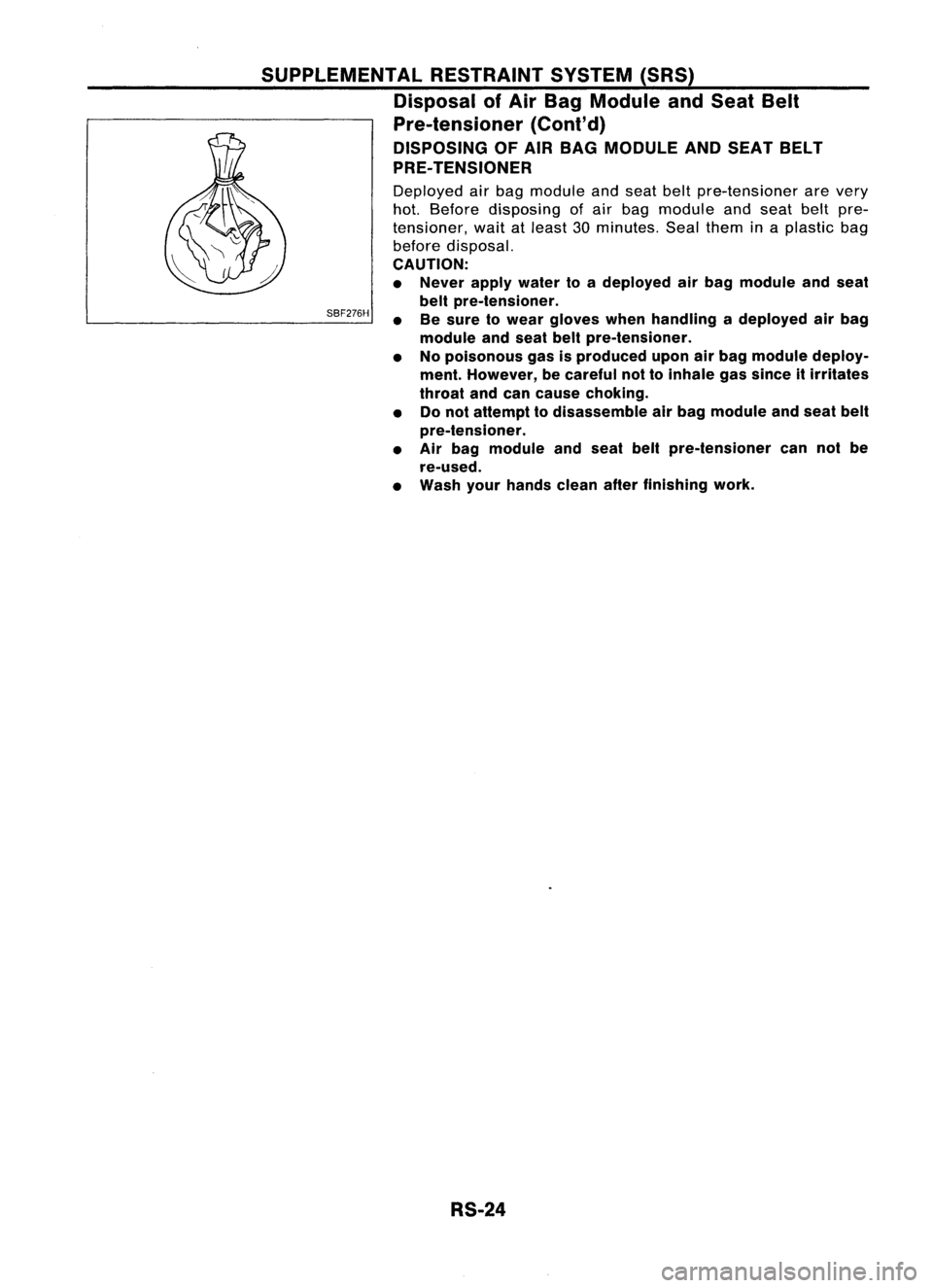 NISSAN ALMERA N15 1995  Service Manual SBF276H
SUPPLEMENTAL
RESTRAINTSYSTEM(SRS)

Disposal ofAir Bag Module andSeat Belt
Pre-tensioner (Cont'd)

DISPOSING OFAIR BAG MODULE ANDSEAT BELT
PRE- TENSIONER

Deployed airbag module andseat bel