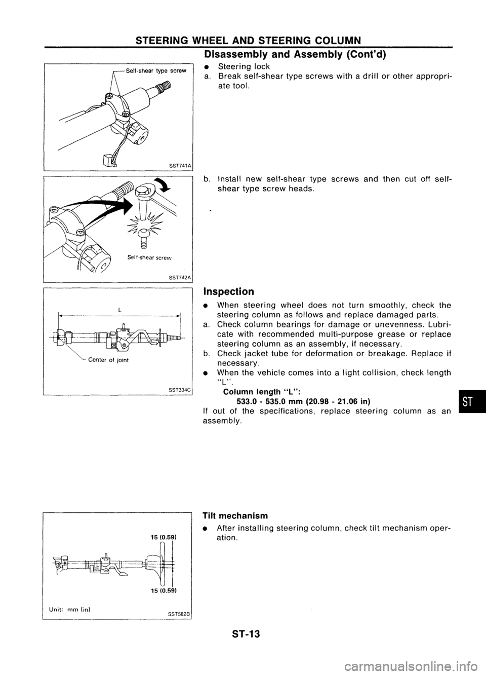 NISSAN ALMERA N15 1995  Service Manual STEERINGWHEELANDSTEERING COLUMN
Disassembly andAssembly (Cont'd)

• Steering lock
a. Break self-shear typescrews withadrill orother appropri-
ate tool.

SST741A 
b.Install newself-shear typescre