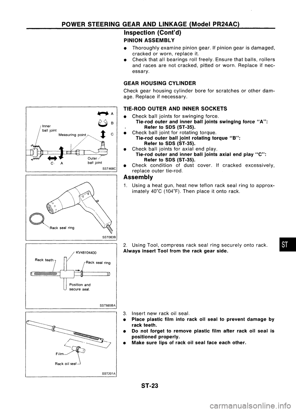 NISSAN ALMERA N15 1995  Service Manual POWERSTEERING GEARANDLINKAGE (ModelPR24AC)
Inspection (Cont'd)
PINION ASSEMBLY

• Thoroughly examinepiniongear.Ifpinion gearisdamaged,
cracked orworn, replace it.
• Check thatallbearings rollf