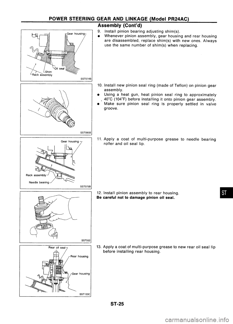 NISSAN ALMERA N15 1995  Service Manual POWERSTEERING GEARANDLINKAGE (ModelPR24AC)
Assembly (Cont'd)

9. Install pinionbearing adjusting shim(s).
• Whenever pinionassembly, gearhousing andrear housing
are disassembled, replaceshim(s)w