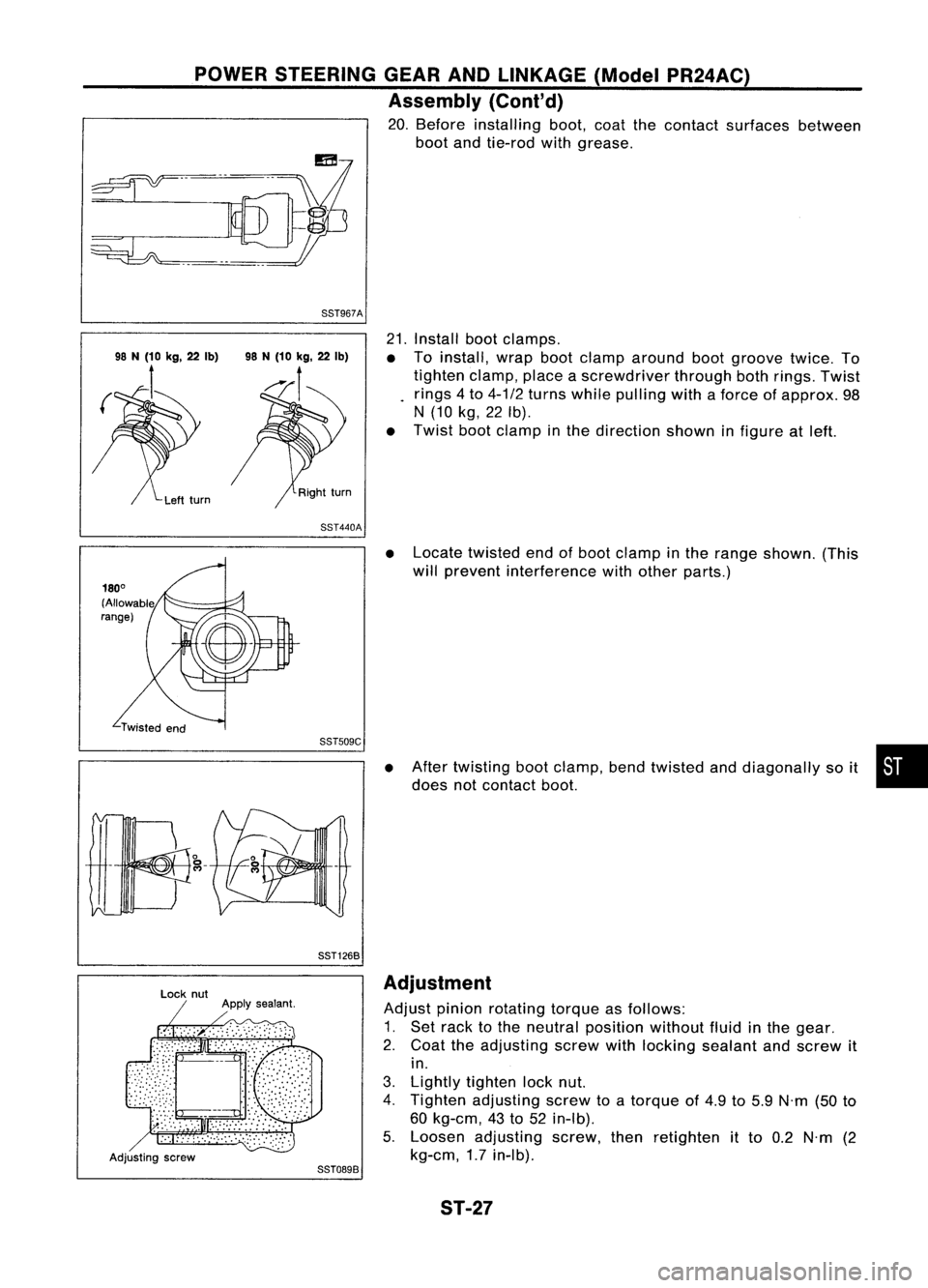 NISSAN ALMERA N15 1995  Service Manual POWERSTEERING GEARANDLINKAGE (ModelPR24AC)
Assembly (Cont'd)

20. Before installing boot,coatthecontact surfaces between
boot andtie-rod withgrease.

88T967A 
21.Install bootclamps.
• Toinstall,