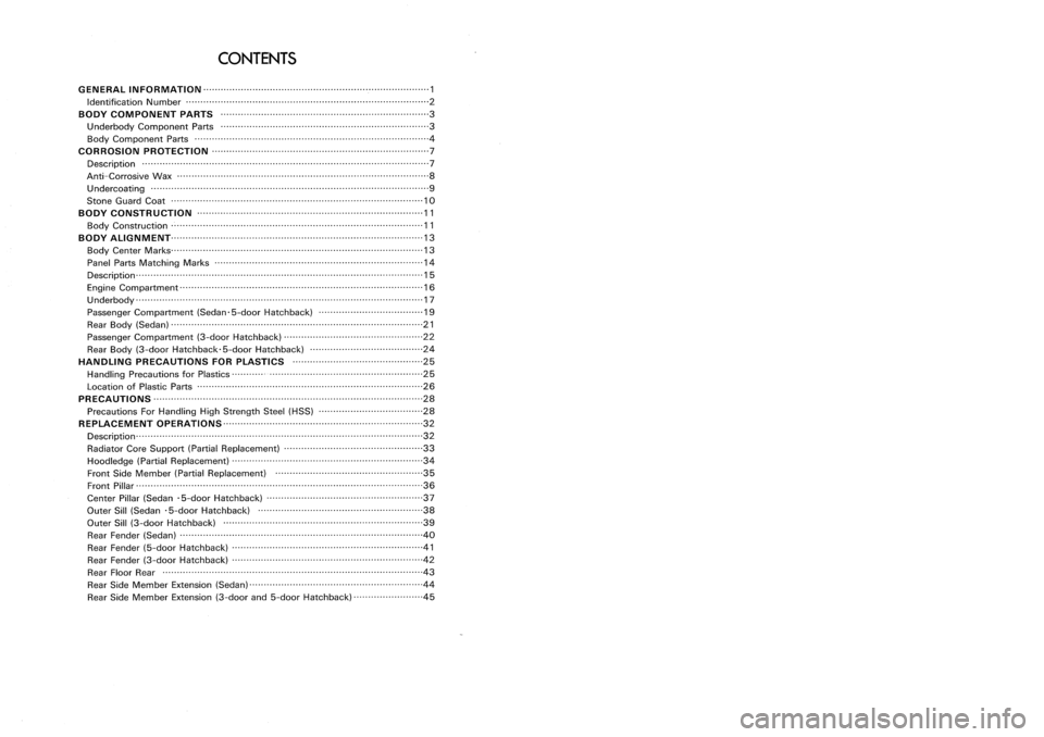 NISSAN ALMERA N15 1995  Service Manual 
CONTENTS

G EN ERAL IN FORMATION 1

Identification Number 2

BODY COMPONENT PARTS 3

U nderbody Component Parts 3
Body Component Parts 4

CO RROSlO NPR OTECTI 0N 7

Description 7
Anti -Co rrosive Wax