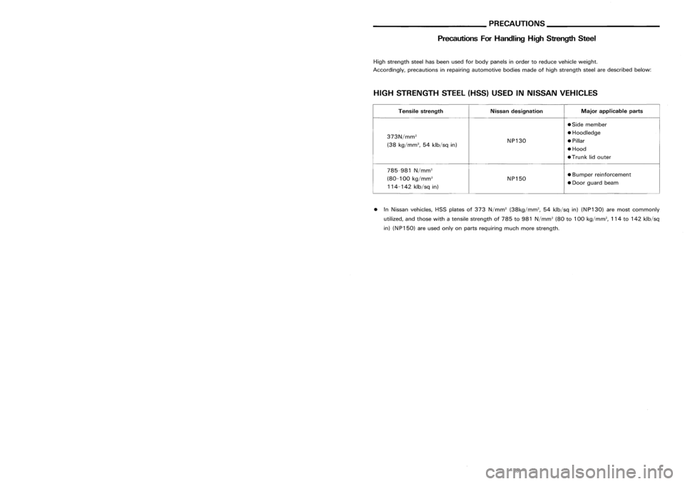 NISSAN ALMERA N15 1995  Service Manual __________ BODYALIGNMENT ___________
PRECAUTIONS _
Underbody Precautions
ForHandling HighStrength Steel

• InNissan vehicles, HSSplates of373 N/mm
2 
(38kg/mm
2, 
54klb/sq in)(NP130) aremost commonl