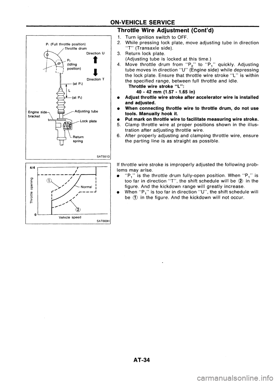 NISSAN ALMERA N15 1995 Service Manual (atP,)
p,
(Full throttle position)
~ThrOttle drum
Direction U
, ,-- p,
t
I ~.
(Idling
--r ~_ .)
position)
I
Direction T
Engine side"
bracket (at
P,)
~ Adjusting tube
Lock plate ON-VEHICL NISSAN ALMERA N15 1995 Service Manual (atP,)
p,
(Full throttle position)
~ThrOttle drum
Direction U
, ,-- p,
t
I ~.
(Idling
--r ~_ .)
position)
I
Direction T
Engine side"
bracket (at
P,)
~ Adjusting tube
Lock plate ON-VEHICL