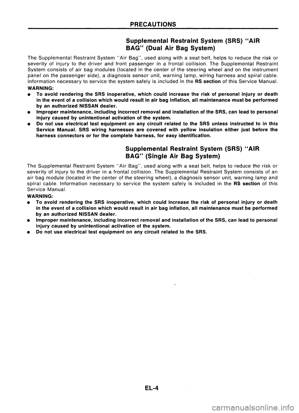 NISSAN ALMERA N15 1995  Service Manual PRECAUTIONS
Supplemental RestraintSystem(SRS)"AIR
BAG" (DualAirBag System)

The Supplemental RestraintSystem"AirBag", usedalong withaseat belt,helps toreduce therisk or
severity ofinju