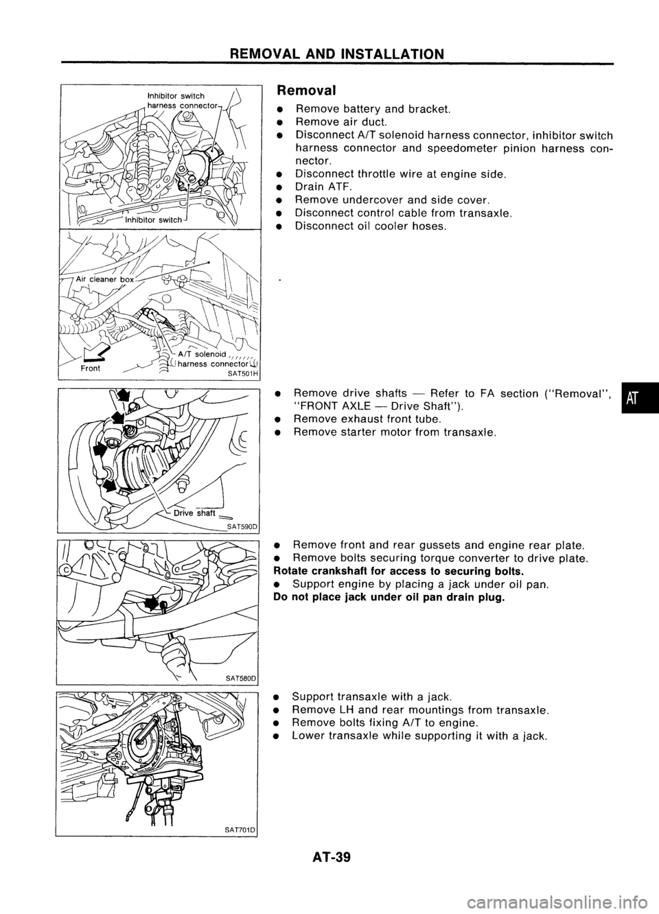 NISSAN ALMERA N15 1995  Service Manual REMOVALANDINSTALLATION
Removal

• Remove batteryandbracket.
• Remove airduct.
• Disconnect 
AIT
solenoid harnessconnector, inhibitorswitch
harness connector andspeedometer pinionharness con-
nec