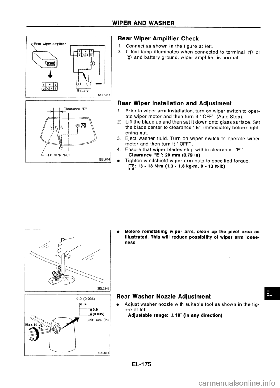 NISSAN ALMERA N15 1995  Service Manual 
~~:;"f1.'
~

C!E:TIJ

!II8EITJ

SEL846TWIPER
ANDWASHER
Rear Wiper Amplifier Check

1. Connect asshown inthe figure atleft.
2. 
If
test lamp illuminates whenconnected toterminal 
CD
or

@ 
and