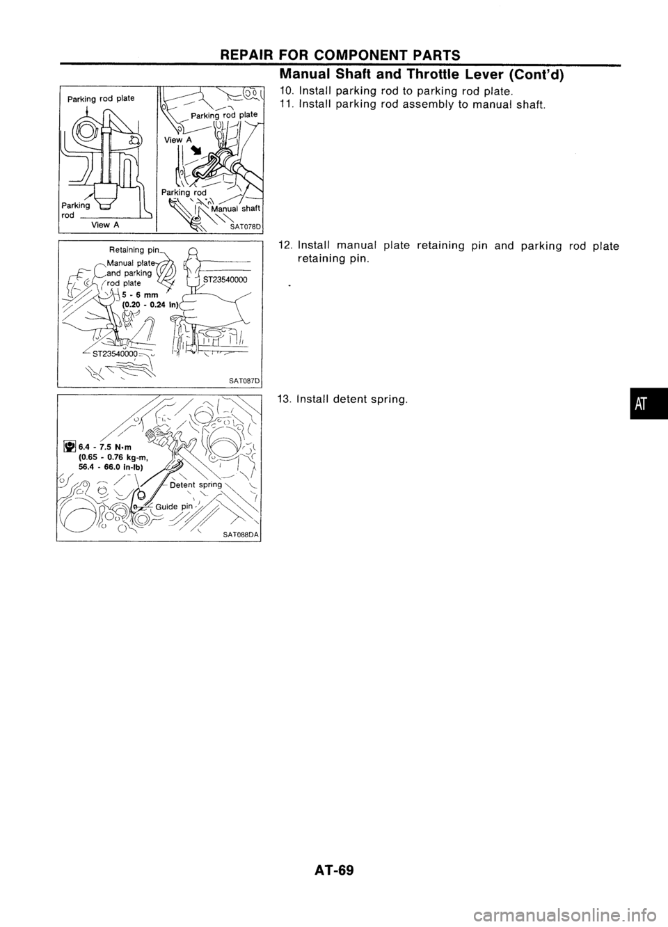 NISSAN ALMERA N15 1995  Service Manual 
•

12.
Install manual plateretaining pinand parking rodplate
retaining pin.
13. Install detent spring.

SAT087D
REPAIR
FORCOMPONENT PARTS
Manual ShaftandThrottle Lever(Cont'd)

10. Install park