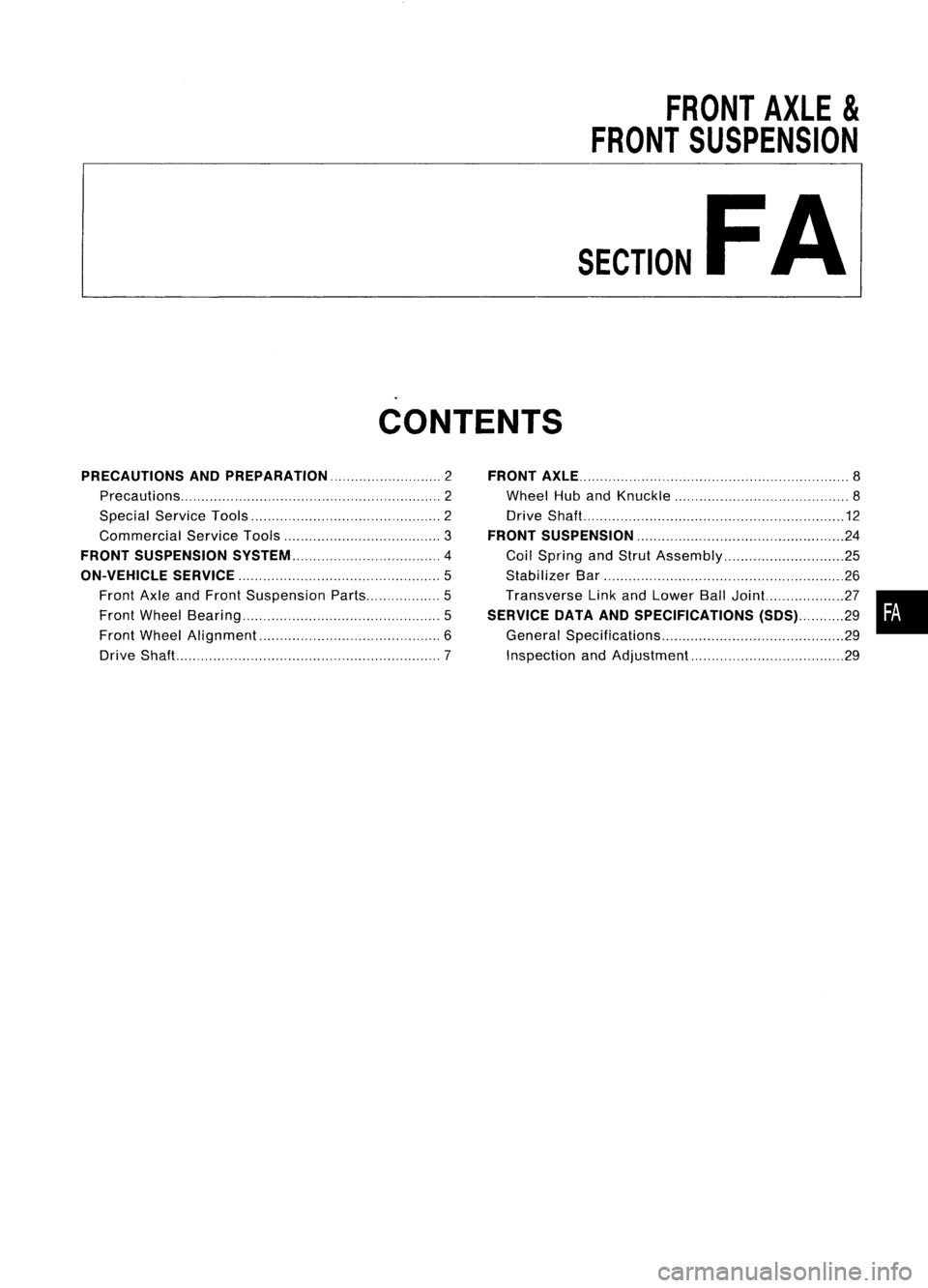 NISSAN ALMERA N15 1995  Service Manual 
FRONTAXLE
&

FRONT SUSPENSION
SECTION 
FA
CONTENTS
PRECAUTIONS ANDPREPARATION 2
Precautions 2
Special ServiceTools 2
Commercial ServiceTools 3
FRONT SUSPENSION SySTEM 4
ON-VEHICLE SERVICE 
5

Front A