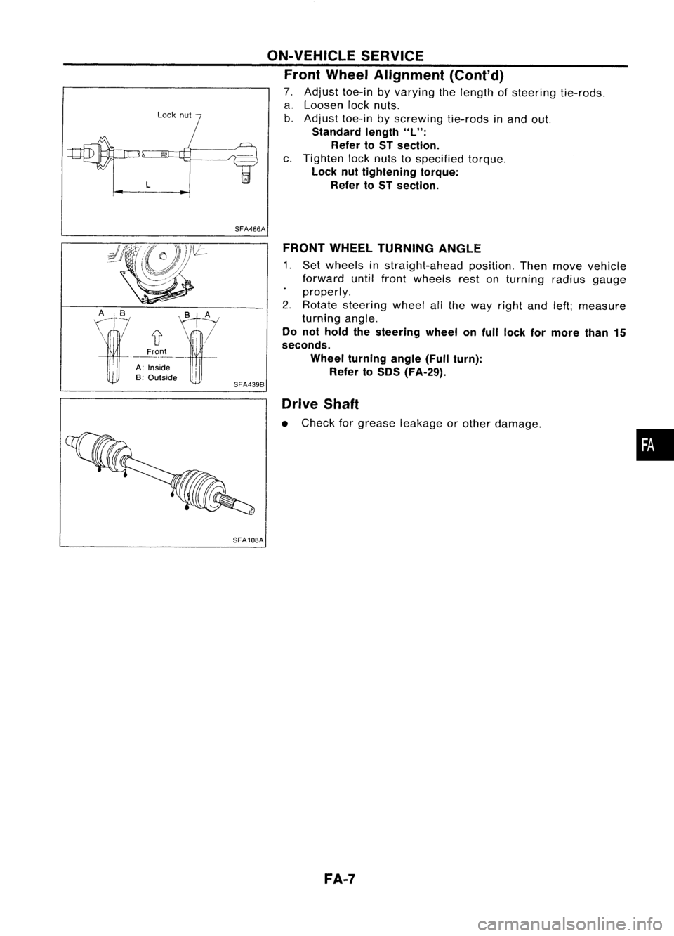 NISSAN ALMERA N15 1995  Service Manual 
yf-\;

if 
\mll//

Front

-----

A Inside
B: Outside 
I
I

Lock
nut

SFA486A
SFA439B
SFA108A ON-VEHICLE
SERVICE
Front Wheel Alignment (Cont'd)

7. Adjust toe-inbyvarying thelength ofsteering tie-