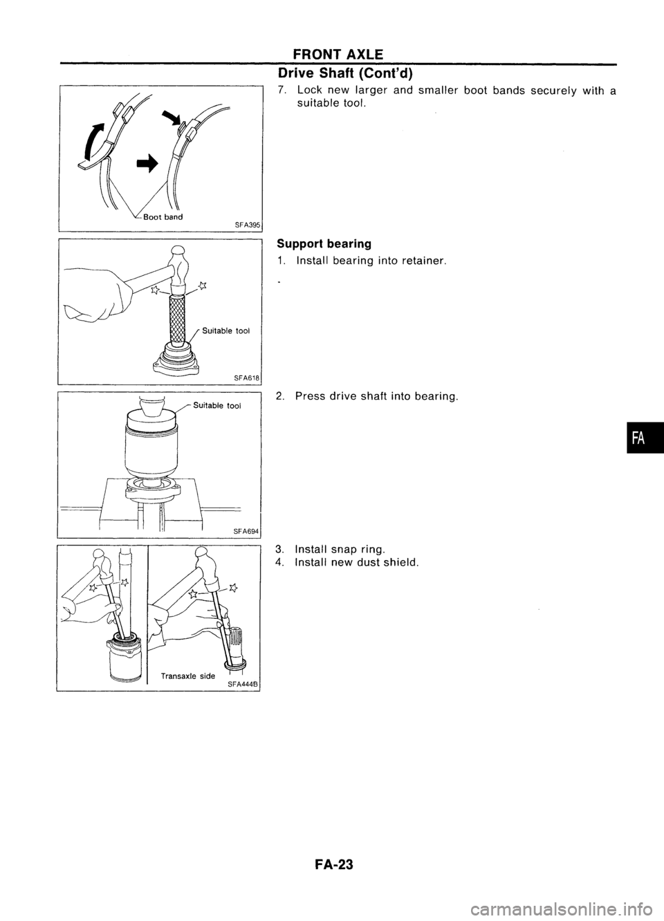 NISSAN ALMERA N15 1995  Service Manual SFA395FRONT
AXLE
Drive Shaft(Cont'd)

7. Lock newlarger andsmaller bootbands securely witha
suitable tool.

Suitable tool
SFA618
Suitable tool
SFA694
Transaxle side
SFA444B Support
bearing

1. Ins