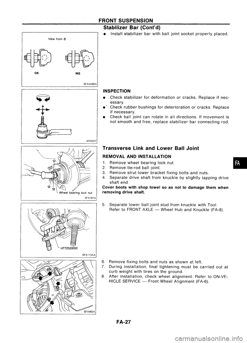 NISSAN ALMERA N15 1995  Service Manual View
from
B FRONT
SUSPENSION
Stabilizer Bar(Cont'd)

• Install stabilizer barwith balljoint socket properly placed.

OK NG
SFA449BA
ARA027 INSPECTION

• Check stabilizer fordeformation orcrack