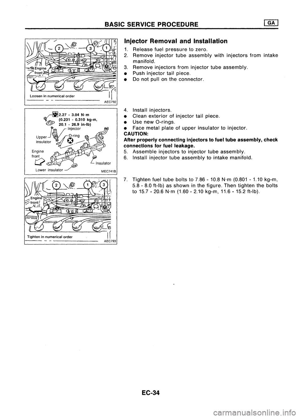NISSAN ALMERA N15 1995  Service Manual Looseninnumerical order

~~2.27 -3.04 N.m

"l!.ti!?n 
(0.231-0.310 kg-m,
~ 20.1.26.9in-Ib)

r;m /
Injector
Upper J~tf /"a-ring ~.
insulator \~.......--: ~
~
Engine
front

o 
0 -

Lower ins~~or