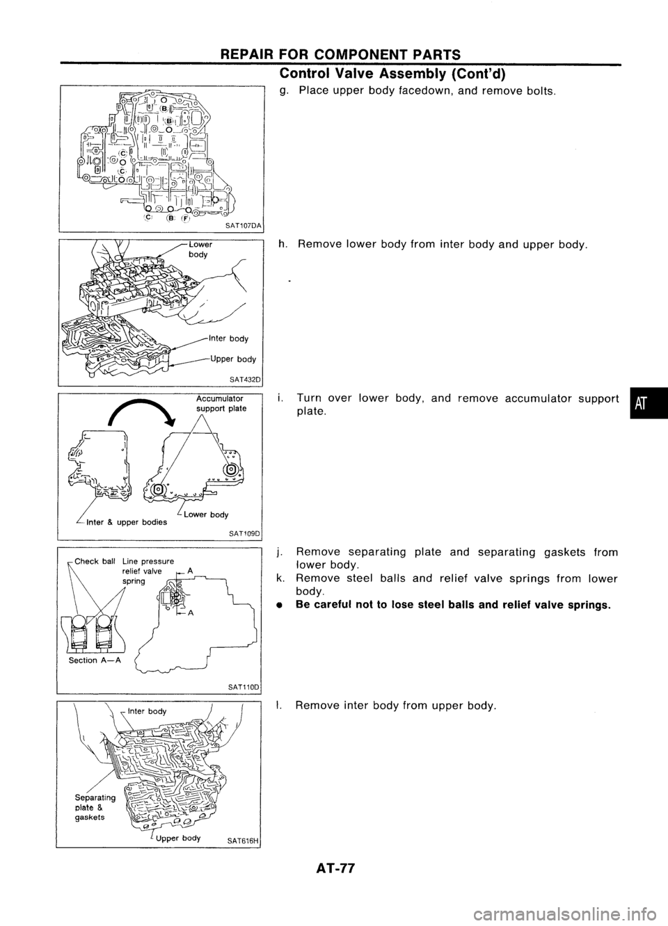NISSAN ALMERA N15 1995  Service Manual SAT107DATurnoverlower body,andremove accumulator support•
plate.
h.
Remove lowerbodyfrom interbody andupper body.
i.
REPAIR
FORCOMPONENT PARTS
Control ValveAssembly (Cont'd)
g. Place upper bodyf