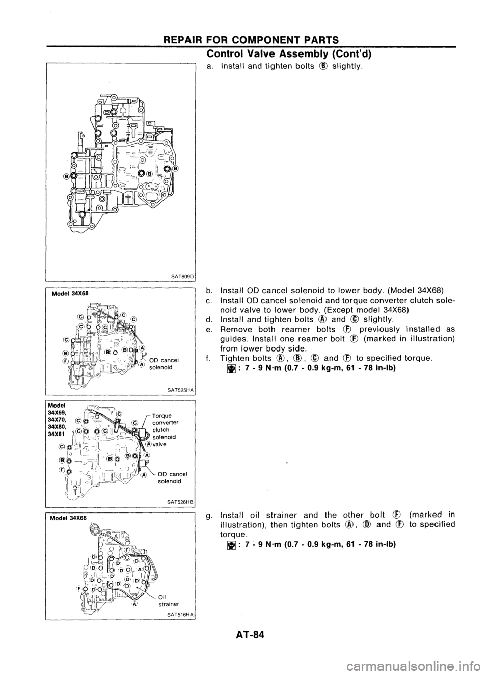NISSAN ALMERA N15 1995  Service Manual REPAIRFORCOMPONENT PARTS
Control ValveAssembly (Cont'd)

a. Install andtighten bolts
@
slightly.

SAT609D
Model 34X68 
b.
Install ODcancel solenoid tolower body.(Model 34X68)
c. Install ODcancel s