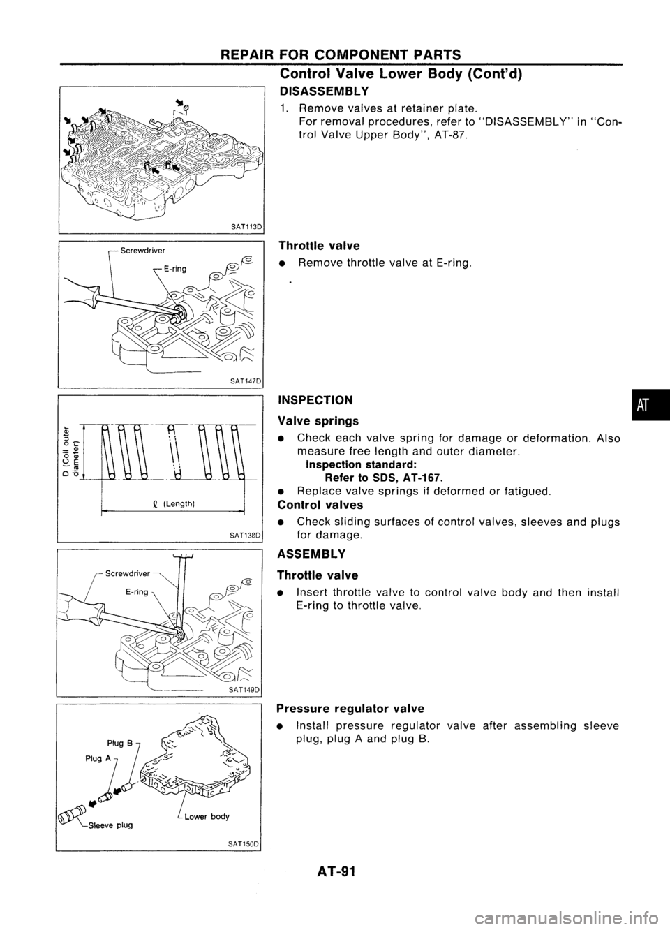 NISSAN ALMERA N15 1995  Service Manual REPAIRFORCOMPONENT PARTS
Control ValveLower Body(Cont'd)
DISASSEMBL Y

1. Remove valvesatretainer plate.
For removal procedures, referto"DISASSEMBLY" in"Con-
trol Valve Upper Body"