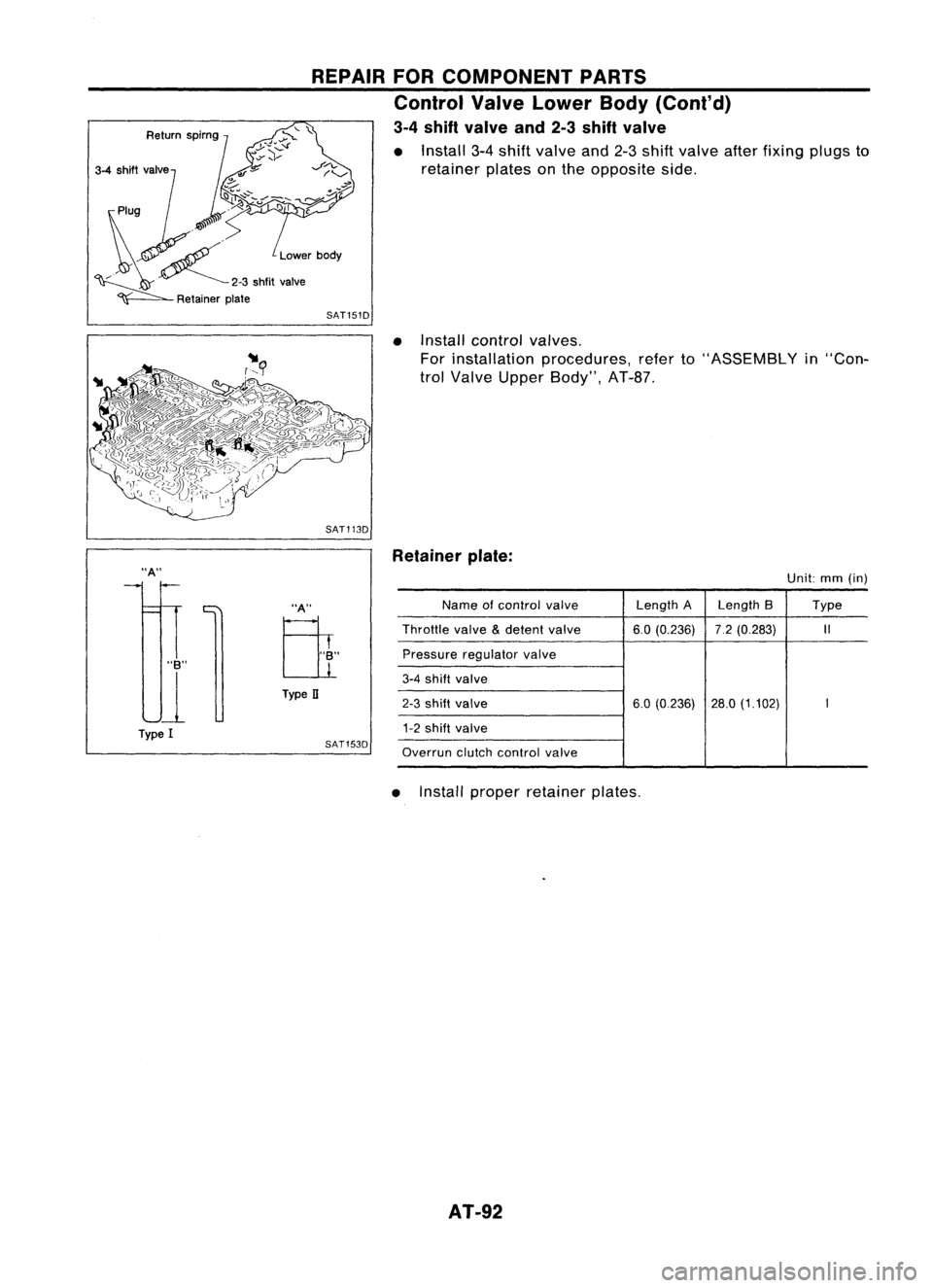 NISSAN ALMERA N15 1995  Service Manual REPAIRFORCOMPONENT PARTS
Control ValveLower Body(Cont'd)
3-4 shift valve and2-3shift valve

• Install 3-4shift valve and2-3shift valve afterfixing plugsto
retainer platesonthe opposite side.

SA