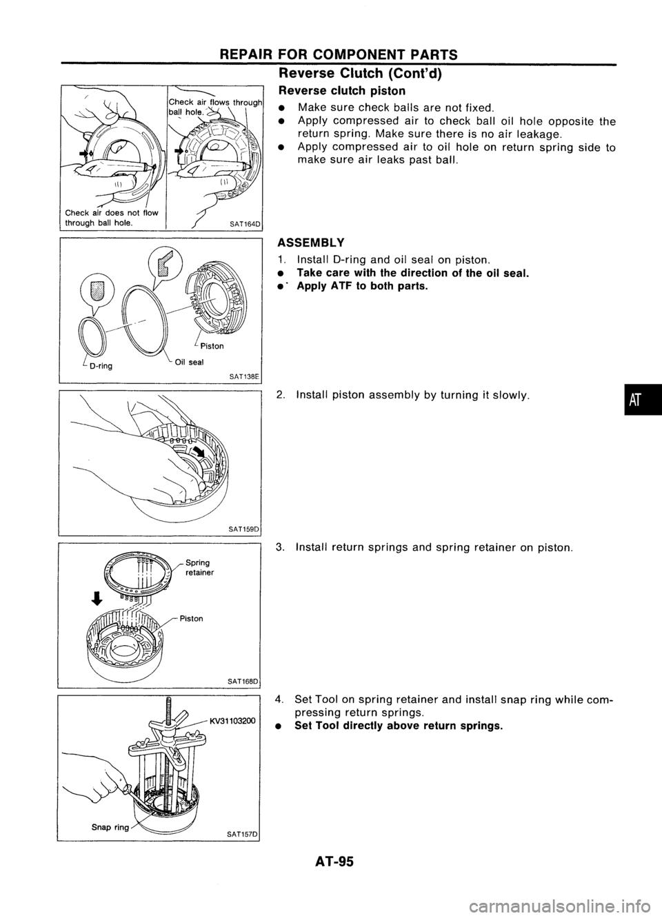 NISSAN ALMERA N15 1995  Service Manual 
Checkairdoes notflow
through ballhole. 
REPAIR
FORCOMPONENT PARTS
Reverse Clutch(Cont'd)
Reverse clutchpiston

• Make surecheck ballsarenotfixed.
• Apply compressed airtocheck balloilhole opp