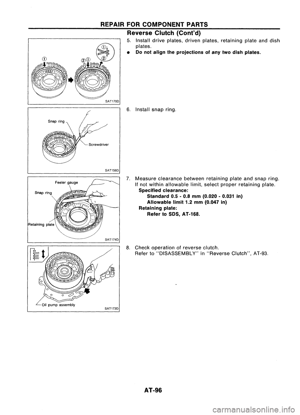 NISSAN ALMERA N15 1995  Service Manual REPAIRFORCOMPONENT PARTS
Reverse Clutch(Cont'd)

5. Install driveplates, drivenplates, retaining plateanddish
plates.

• Donot align theprojections ofany twodish plates.

~CD
evCD 
?

.~

jjfu

