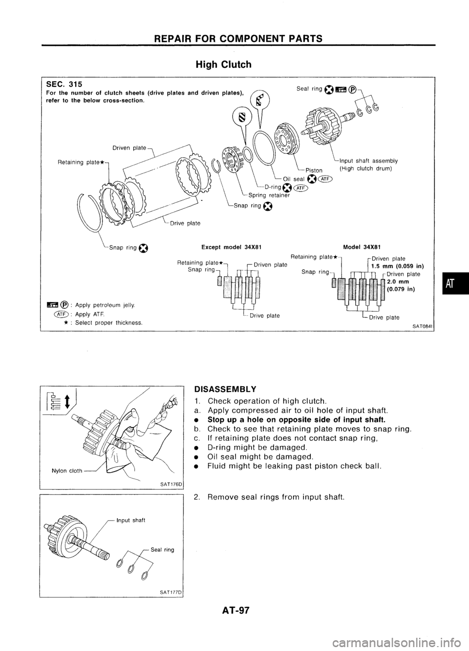NISSAN ALMERA N15 1995  Service Manual REPAIRFORCOMPONENT PARTS
High Clutch
SEC. 315

Fa< th.oumh" of,Iuloh ,h.of. (d".,pI".... dd,I ... 
PI'@(if)

,,',' to
fh' 
"'ow 
010.... ""00. ~)~

Driven 
