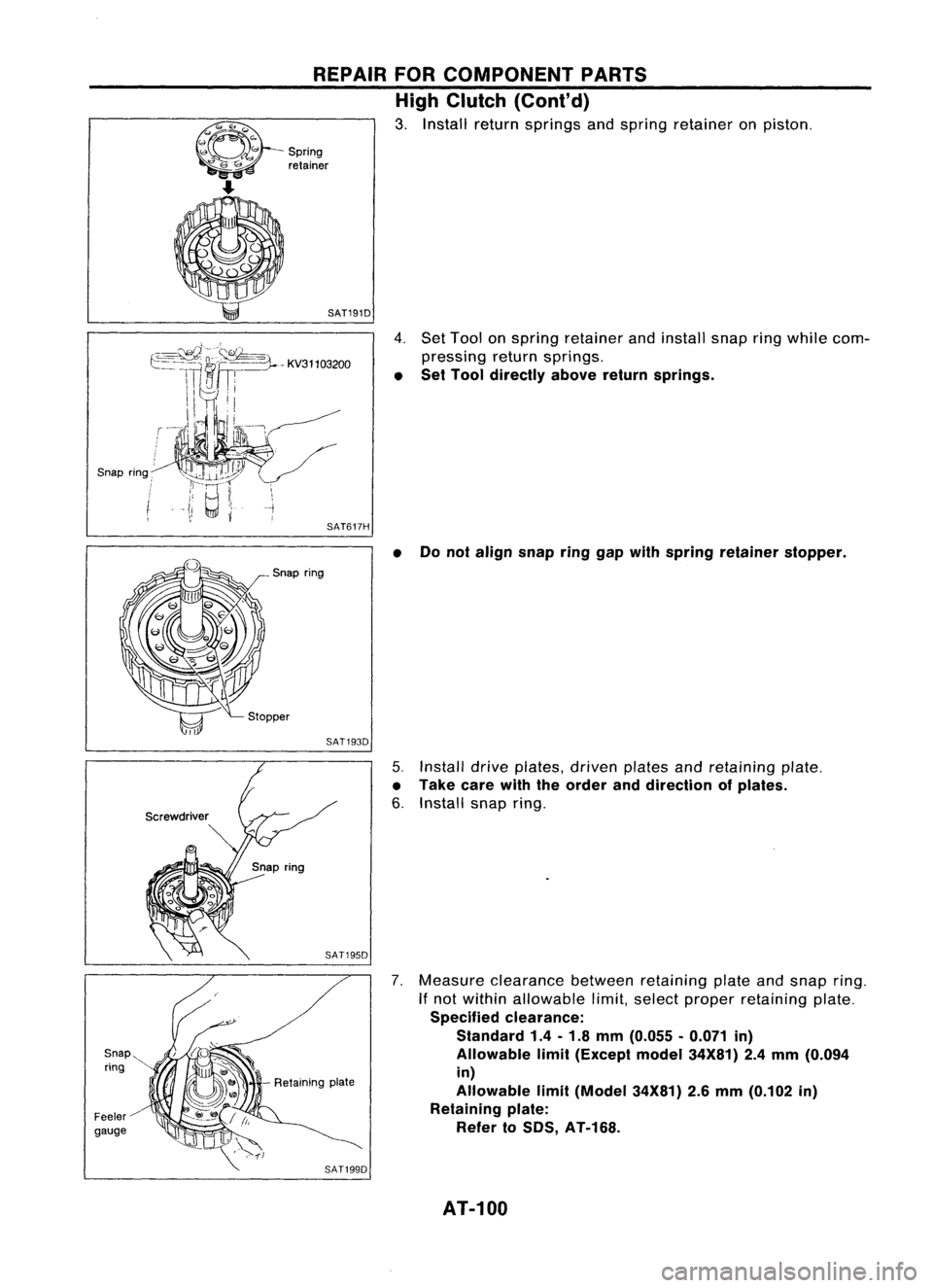 NISSAN ALMERA N15 1995  Service Manual REPAIRFORCOMPONENT PARTS
High Clutch (Cont'd)

3. Install returnsprings andspring retainer onpiston.

- Spring
retainer

Snap ring:

Snap ring
Feeler 
gauge 
SAT191D

4.Set Toolan springretainer a
