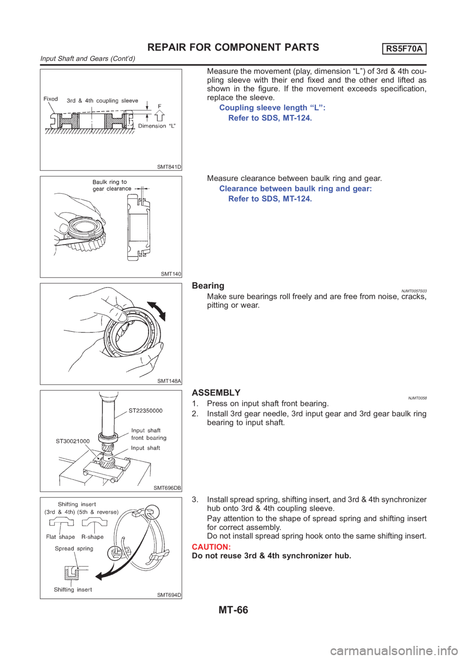 NISSAN ALMERA N16 2003 Electronic Repair Manual SMT841D
Measure the movement (play, dimension “L”) of 3rd & 4th cou-
pling sleeve with their end fixed and the other end lifted as
shown in the figure. If the movement exceeds specification,
repla NISSAN ALMERA N16 2003 Electronic Repair Manual SMT841D
Measure the movement (play, dimension “L”) of 3rd & 4th cou-
pling sleeve with their end fixed and the other end lifted as
shown in the figure. If the movement exceeds specification,
repla
