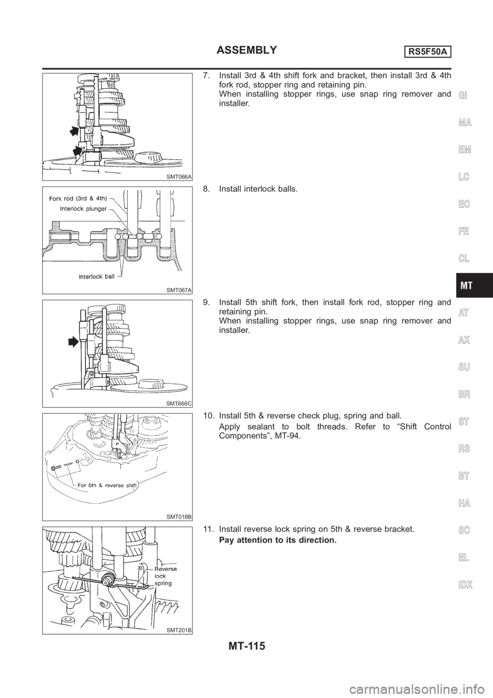 NISSAN ALMERA N16 2003  Electronic Repair Manual SMT066A
7. Install 3rd & 4th shift fork and bracket, then install 3rd & 4th
fork rod, stopper ring and retaining pin.
When installing stopper rings, use snap ring remover and
installer.
SMT067A
8. Ins