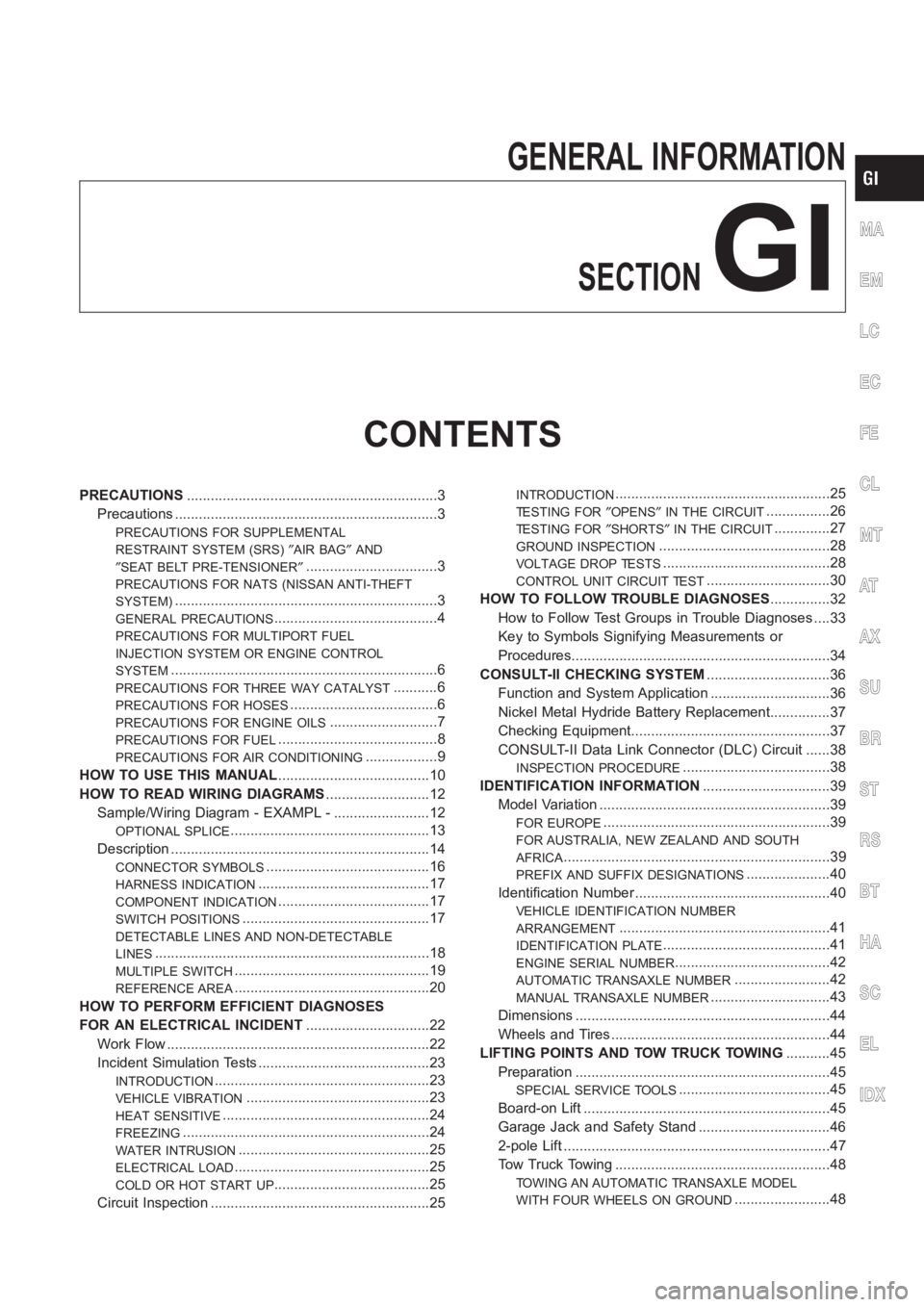 NISSAN ALMERA N16 2003  Electronic Repair Manual GENERAL INFORMATION
SECTION
GI
CONTENTS
PRECAUTIONS<0011001100110011001100110011001100110011001100110011001100110011001100110011001100110011001100110011001100110011001100110011001100110011001100110011