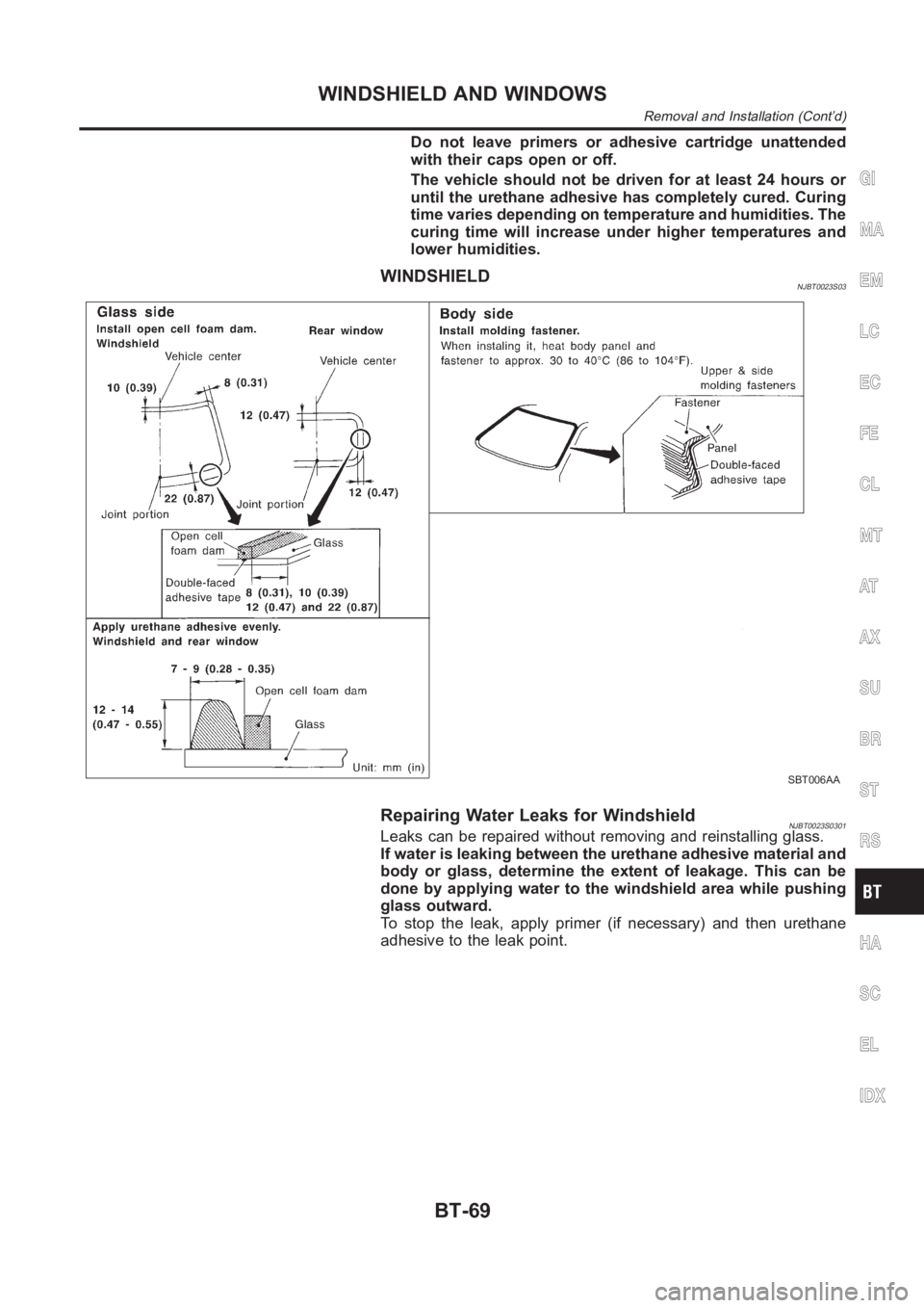 NISSAN ALMERA N16 2003  Electronic Repair Manual Do not leave primers or adhesive cartridge unattended
with their caps open or off.
The vehicle should not be driven for at least 24 hours or
until the urethane adhesive has completely cured. Curing
ti