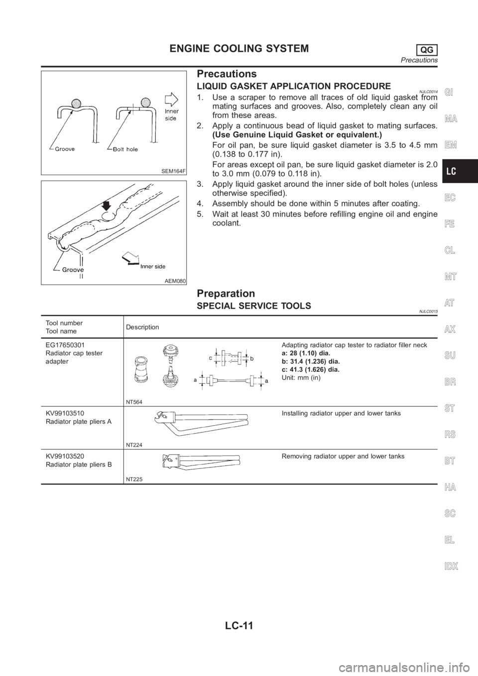 NISSAN ALMERA N16 2003 Electronic Repair Manual SEM164F
AEM080
Precautions
LIQUID GASKET APPLICATION PROCEDURENJLC00141. Use a scraper to remove all traces of old liquid gasket from
mating surfaces and grooves. Also, completely clean any oil
from t NISSAN ALMERA N16 2003 Electronic Repair Manual SEM164F
AEM080
Precautions
LIQUID GASKET APPLICATION PROCEDURENJLC00141. Use a scraper to remove all traces of old liquid gasket from
mating surfaces and grooves. Also, completely clean any oil
from t