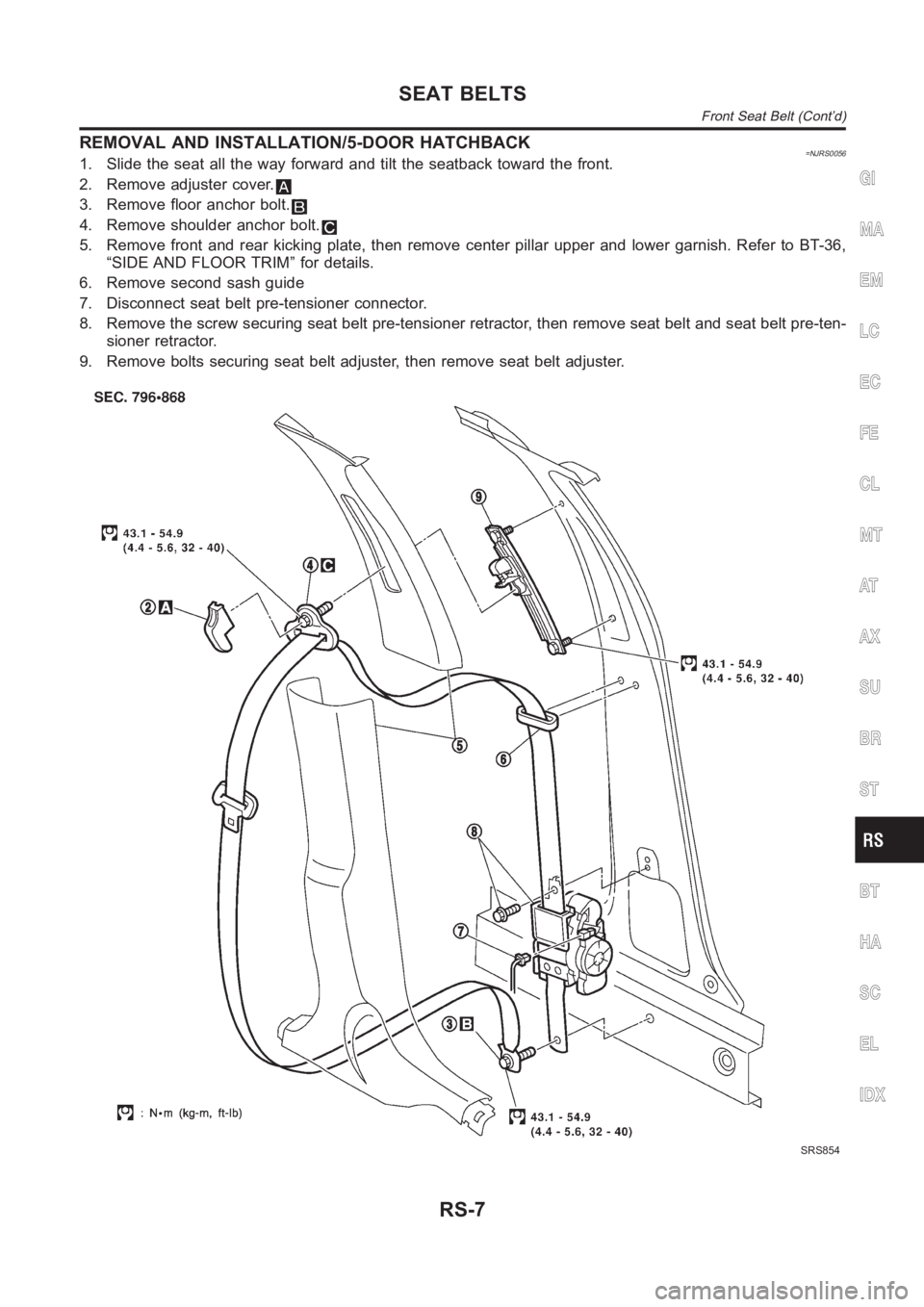 NISSAN ALMERA N16 2003  Electronic Repair Manual REMOVAL AND INSTALLATION/5-DOOR HATCHBACK=NJRS00561. Slide the seat all the way forward and tilt the seatback toward the front.
2. Remove adjuster cover.
3. Remove floor anchor bolt.
4. Remove shoulde