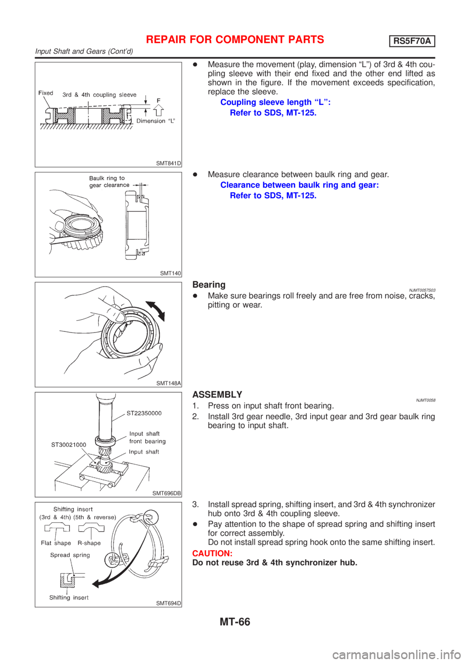 NISSAN ALMERA N16 2001  Electronic Repair Manual SMT841D
+Measure the movement (play, dimension ªLº) of 3rd & 4th cou-
pling sleeve with their end fixed and the other end lifted as
shown in the figure. If the movement exceeds specification,
replac