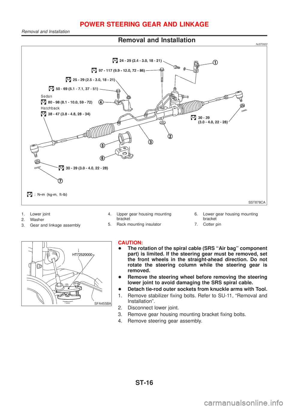 NISSAN ALMERA N16 2001  Electronic Repair Manual Removal and InstallationNJST0022
SST878CA
1. Lower joint
2. Washer
3. Gear and linkage assembly4. Upper gear housing mounting
bracket
5. Rack mounting insulator6. Lower gear housing mounting
bracket
7