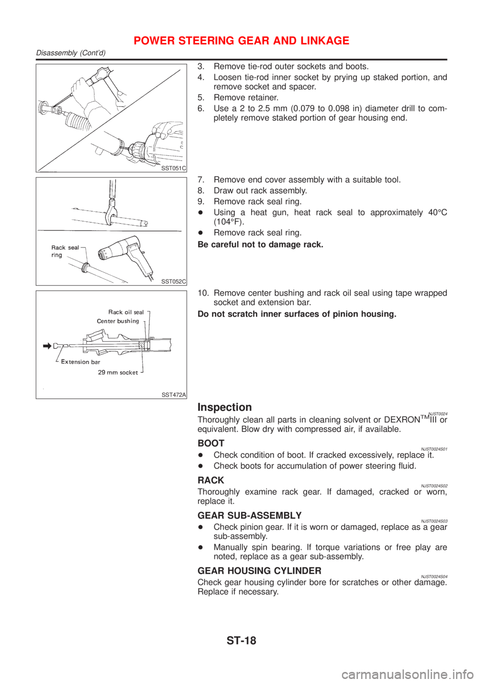 NISSAN ALMERA N16 2001  Electronic Repair Manual SST051C
3. Remove tie-rod outer sockets and boots.
4. Loosen tie-rod inner socket by prying up staked portion, and
remove socket and spacer.
5. Remove retainer.
6. Usea2to2.5mm(0.079 to 0.098 in) diam