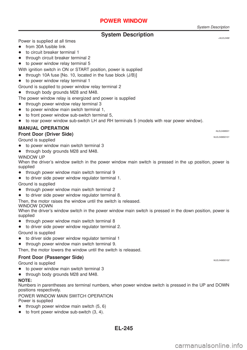 NISSAN ALMERA TINO 2001 Service Repair Manual System Description=NLEL0498Power is supplied at all times
+from 30A fusible link
+to circuit breaker terminal 1
+through circuit breaker terminal 2
+to power window relay terminal 5
With ignition swit NISSAN ALMERA TINO 2001 Service Repair Manual System Description=NLEL0498Power is supplied at all times
+from 30A fusible link
+to circuit breaker terminal 1
+through circuit breaker terminal 2
+to power window relay terminal 5
With ignition swit