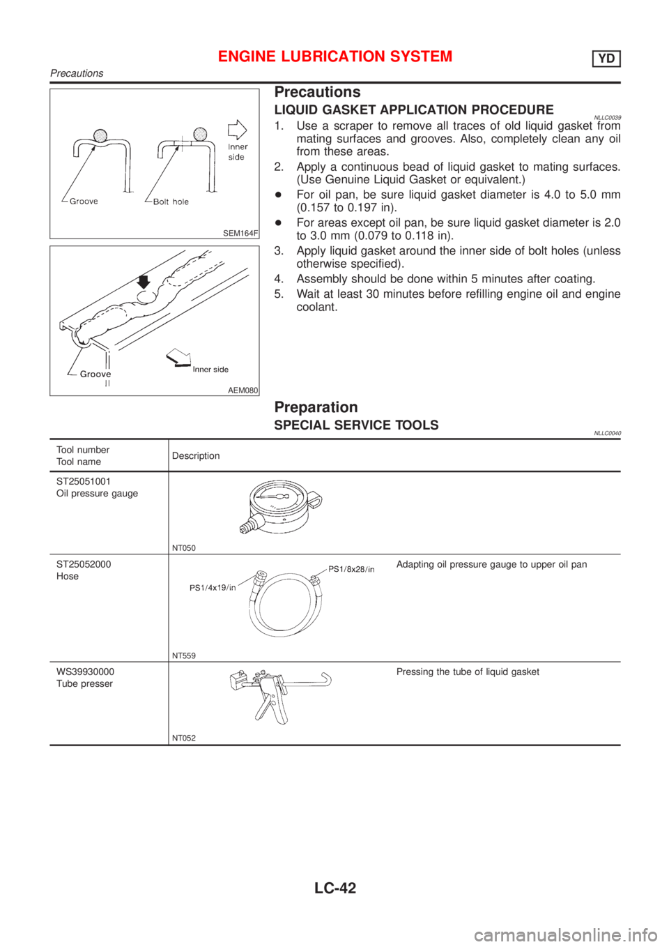 NISSAN ALMERA TINO 2001 Service Repair Manual SEM164F
AEM080
Precautions
LIQUID GASKET APPLICATION PROCEDURENLLC00391. Use a scraper to remove all traces of old liquid gasket from
mating surfaces and grooves. Also, completely clean any oil
from t NISSAN ALMERA TINO 2001 Service Repair Manual SEM164F
AEM080
Precautions
LIQUID GASKET APPLICATION PROCEDURENLLC00391. Use a scraper to remove all traces of old liquid gasket from
mating surfaces and grooves. Also, completely clean any oil
from t