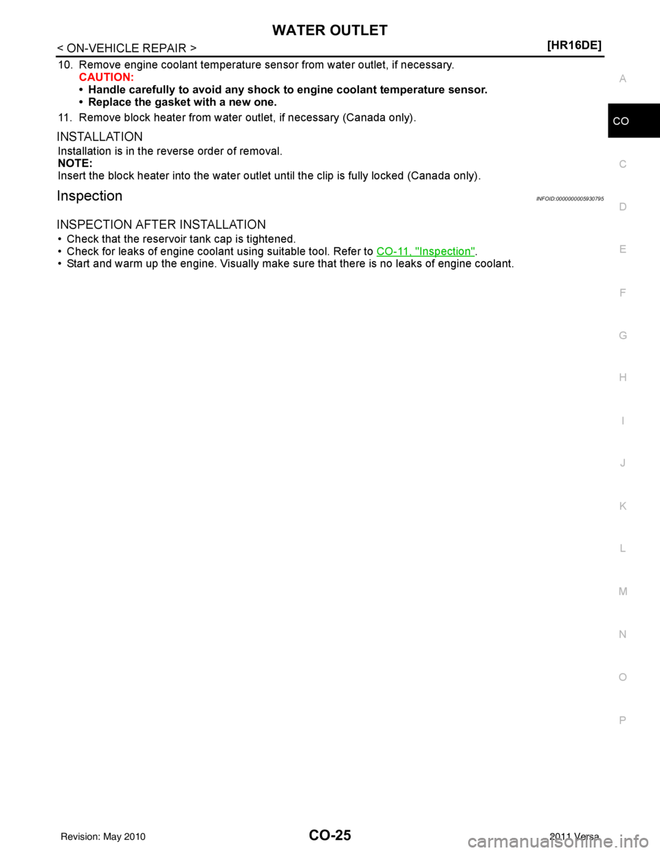 NISSAN LATIO 2011  Service Repair Manual WATER OUTLETCO-25
< ON-VEHICLE REPAIR > [HR16DE]
C
D
E
F
G H
I
J
K L
M A
CO
NP
O
10. Remove engine coolant temperature sensor from water outlet, if necessary.
CAUTION:
• Handle carefully to avoid an